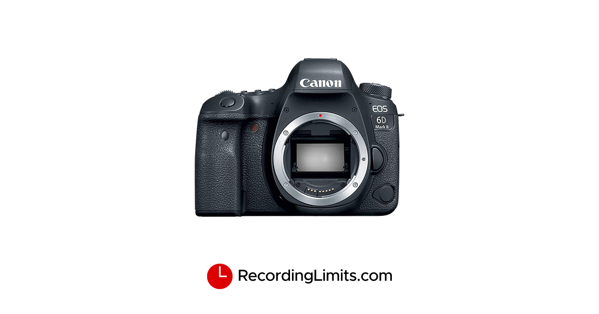 Canon EOS 6D Mark II Video Recording Limits